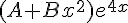 (A + B{x^2}){e^{4x}}